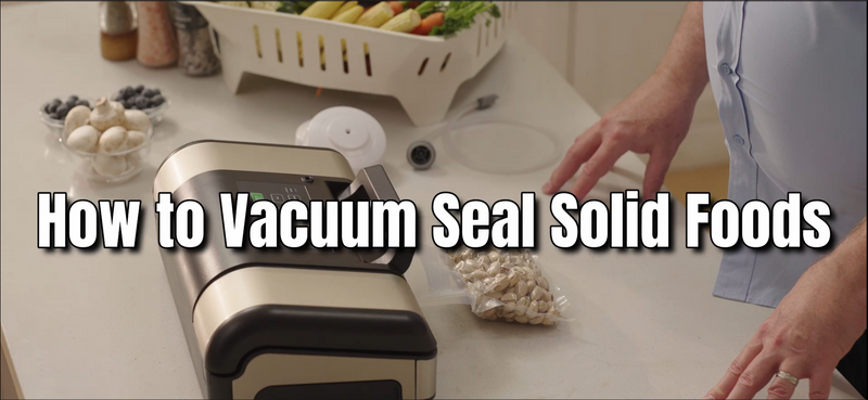 How to vacuum seal solid foods with the V23 vacuum sealer